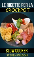Cover: Le ricette per la Crockpot (slow cooker) - Babelcube Inc.