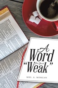 Cover: A Word for Your "Weak" - WestBow Press