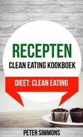 Cover: Recepten: Clean eating kookboek (Dieet: Clean Eating) - Peter Simmons