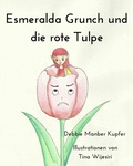 Cover: Esmeralda Grunch und die rote Tulpe - Debbie Manber Kupfer