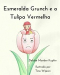 Cover: Esmeralda Grunch e a Tulipa Vermelha - Debbie Manber Kupfer