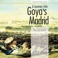Cover: A Journey into Goya's Madrid - Roaring Forties Press