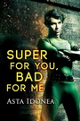 Cover: Super for You, Bad for Me - Dreamspinner Press