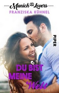 Abbildung von: Munich Lovers - Du bist meine Welt - Piper