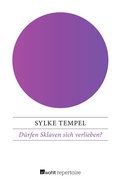 Cover: D&uuml;rfen Sklaven sich verlieben? - Rowohlt Repertoire