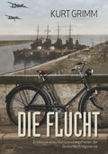 Cover: Die Flucht - Erlebnisse eines Matrosenobergefreiten der Deutschen Kriegsmarine - Books on Demand