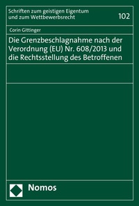 Abbildung von: Die Grenzbeschlagnahme nach der Verordnung (EU) Nr. 608/2013 und die Rechtsstellung des Betroffenen - Nomos