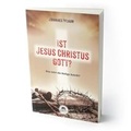 Cover: Ist Jesus Christus Gott? - EBTC Europ&auml;isches Bibel Trainings Centrum