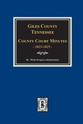 Cover: Giles County, Tennessee County Court Minutes 1822-1825. - Southern Historical Press, Inc.