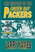 Cover: The History of the Green Bay Packers - Eagan Hill Publishers