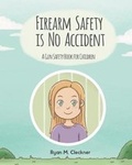 Cover: Firearm Safety Is No Accident - Cleckner LLC