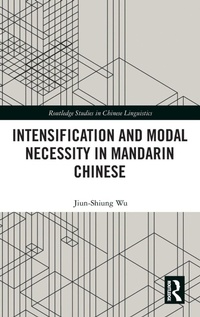 Enlarge image Cover: Intensification and Modal Necessity in Mandarin Chinese - Routledge