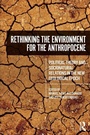 Cover: Rethinking the Environment for the Anthropocene - Routledge