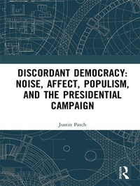 Abbildung von: Discordant Democracy: Noise, Affect, Populism, and the Presidential Campaign - Routledge