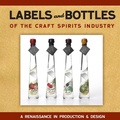 Cover: Labels and Bottles of the Craft Spirits Industry - White Mule Press
