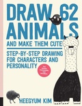 Cover: Draw 62 Animals and Make Them Cute: Volume 1 - Quarry Books