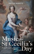 Cover: Music for St Cecilia's Day: From Purcell to Handel - Boydell Press