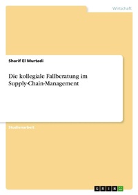 Abbildung von: Die kollegiale Fallberatung im Supply-Chain-Management - GRIN Verlag