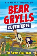 Cover: A Bear Grylls Adventure 8: The Safari Challenge - Bear Grylls
