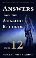 Cover: Answers From The Akashic Records Vol 12 - Akashic Records Press