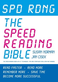 Enlarge image Cover: Spd Rdng - The Speed Reading Bible - Speed Reading Book Which Gives Techniques, Tips & Strategies For Ultra Fast Reading - Jan Cisek