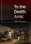 Cover: To the Death, Amic - John Bryson