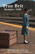 Cover: True Brit - Beatrice 1940 - Artemesia Publishing LLC