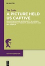 Cover: A Picture Held Us Captive - De Gruyter