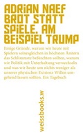 Cover: Brot statt Spiele. Am Beispiel Trump - weissbooks
