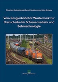 Cover: Vom Rangierbahnhof Wustermark zur Drehscheibe f&uuml;r Schienenverkehr und Bahntechnologie - VBN Verlag Bernd Neddermeyer