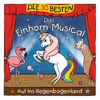Abbildung von: Die 30 besten: Das Einhorn-Musical - Universal Music
