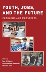 Cover: Youth, Jobs, and the Future - Oxford University Press Inc