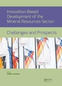 Cover: Innovation-Based Development of the Mineral Resources Sector: Challenges and Prospects - CRC Press
