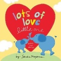 Cover: Lots of Love Little One - Sourcebooks Wonderland