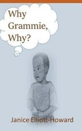 Cover: Why Grammie, Why? - Janice Elliott-Howard