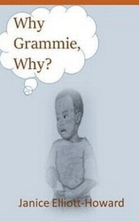 Enlarge image Cover: Why Grammie, Why? - Janice Elliott-Howard