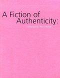 Cover: Fiction Of Authenticity, A - Contemporary Arts Museum