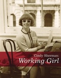 Cover: Cindy Sherman: Working Girl - Contemporary Art Museum St Louis