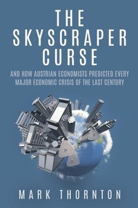 Enlarge image Cover: The Skyscraper Curse - Ludwig Von Mises Institute