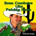Cover: Even Cowboys Like Prickly Pear - Wells/Groen Publishing Co.