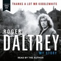 Cover: Roger Daltrey: Thanks a lot Mr Kibblewhite, The Sunday Times Bestseller - BLINK Publishing