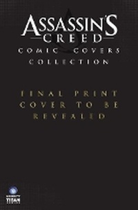 Enlarge image Cover: Assassin's Creed Covers Collection - Titan Comics