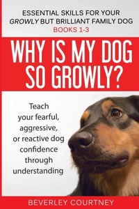 Abbildung von: Essential Skills for your Growly but Brilliant Family Dog - Quilisma Books