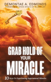 Enlarge image Cover: Grab Hold Of Your Miracle - Rejoice Essential Publishing