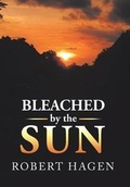 Cover: Bleached by the Sun - Xlibris Us