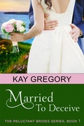 Cover: Married To Deceive (The Reluctant Brides Series, Book 1) - ePublishing Works!