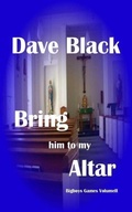 Cover: Bring him to my Altar (Big Boys Games, #2) - Dave Black