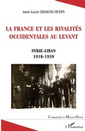 Cover: La France et les rivalit&eacute;s occidentales au Levant - Comprendre le Moyen-Orient
