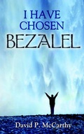 Cover: I Have Chosen Bezalel - Holy Fire Publishing