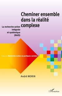 Enlarge image Cover: Cheminer ensemble dans la réalité complexe - Recherche-action en pratiques sociales